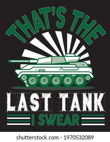 The last tank  t-shirt design. Military tank t-shirt design.