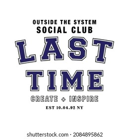 Last time  college varsity slogan print. College slogan typography print design. Vector t-shirt graphic or other uses.