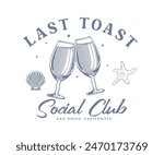 last toast beach club vector design, wine drinks glass toasting vector artwork for t shirt, poster, graphic print, summer party, social club 