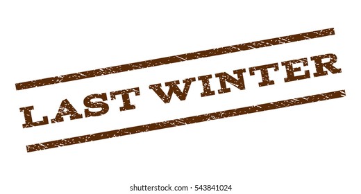 Last Winter watermark stamp. Text caption between parallel lines with grunge design style. Rubber seal stamp with unclean texture. Vector brown color ink imprint on a white background.