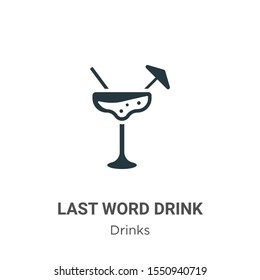 Last word drink vector icon on white background. Flat vector last word drink icon symbol sign from modern drinks collection for mobile concept and web apps design.