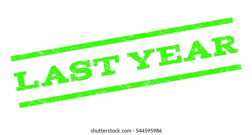 Last Year watermark stamp. Text tag between parallel lines with grunge design style. Rubber seal stamp with dirty texture. Vector light green color ink imprint on a white background.