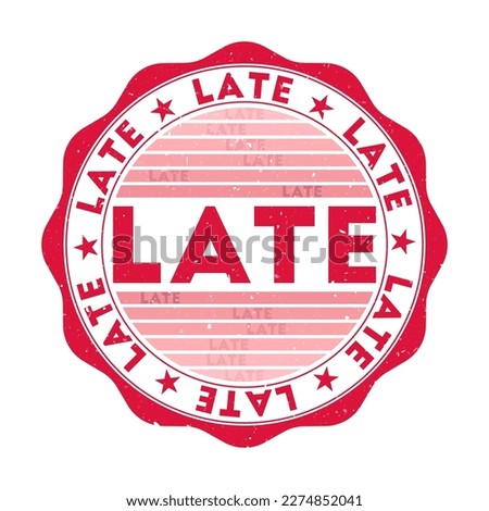 Late badge. Grunge word round stamp with texture in Red Herring color theme. Vintage style geometric late seal with gradient stripes. Radiant vector illustration.
