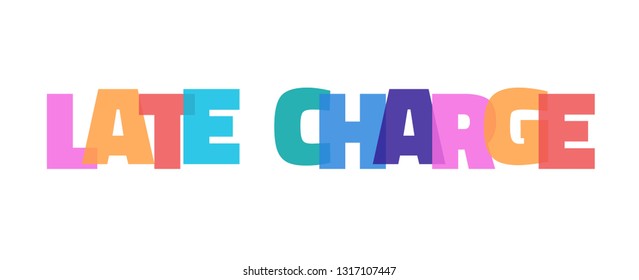 Late Charge word concept. "Late Charge" on white background. Use for cover, banner, blog. 