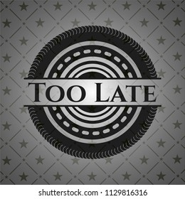 Too Late dark emblem. Retro