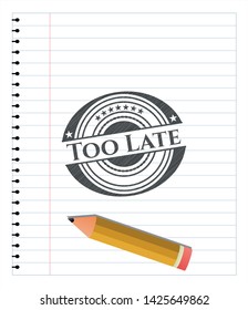 Too Late drawn in pencil. Vector Illustration. Detailed.