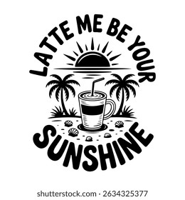 late me be your sunshine t shirt design