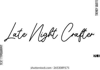 Tarde Noite Crafter Moderno Cursivo Texto Tipografia Trendy Slogan Para T-Shirt Designs
