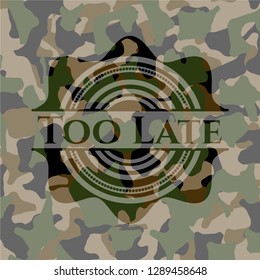 Too Late on camo texture