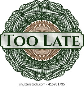 Too Late rosette