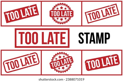 Too Late rubber grunge stamp set vector