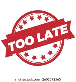Too Late stamp icon grunge distressed style