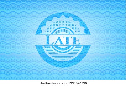 Late water style badge.