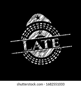 Late written with chalkboard texture. Vector Illustration. Detailed.