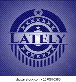 Lately badge with jean texture. Vector Illustration. Detailed.