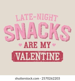 Late-Night Snacks Are My Valentine EPS T-shirt Design. Cute Valentines T-Shirt, Heart T-Shirt, Groovy Valentine Shirt, Valentines Day, Mini Valentine, kids Valentine, Cut File For Cricut And Silhouett