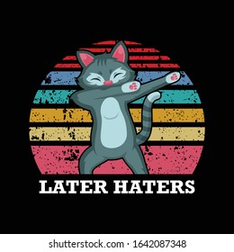 Later Haters- Cat T Shirt Design-Cat Vector