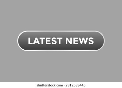 Latest News Button. Speech Bubble, Banner Label Latest News