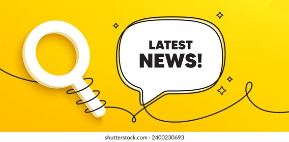 Latest news tag. Continuous line chat banner. Media newspaper sign. Daily information symbol. Latest news speech bubble message. Wrapped 3d search icon. Vector