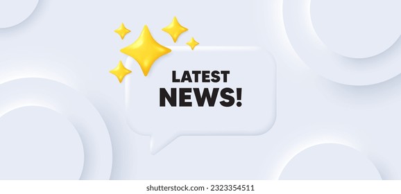 Latest news tag. Neumorphic background with chat speech bubble. Media newspaper sign. Daily information symbol. Latest news speech message. Banner with 3d stars. Vector