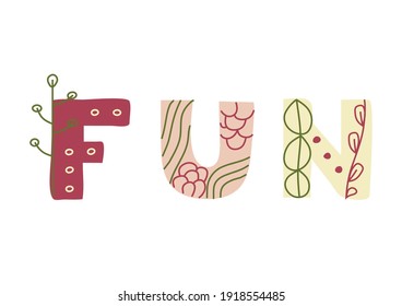 Latin alphabet. FUN sign. Hand drawn letters with graphic decoration floral boho elements. Isolated on white background. Customezed colors. For banners, nursery design, postcards.