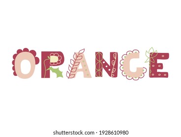 Latin alphabet. ORANGE sign. Hand drawn letters with graphic decoration floral boho elements. Isolated on white background. For banners, nursery design, postcards.