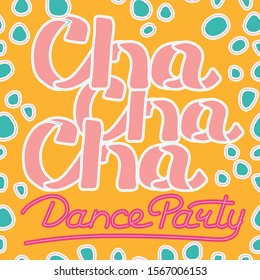 Latin (Cha cha cha) Dance Party lettering hand drawing design. May be use as a Sign, illustration, logo or poster. 