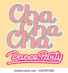 Latin (Cha cha cha) Dance Party lettering hand drawing design. May be use as a Sign, illustration, logo or poster. 