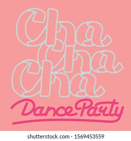 Latin (Cha cha cha) Dance Party lettering hand drawing design. May be use as a Sign, illustration, logo or poster. 