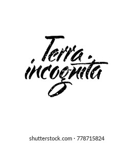 Latin inspirational quote. Illustration of Hand drawn lettering based on calligraphy. Typography concept for t-shirt design, home decor element or posters. Terra incognita - unknown territory