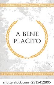 A frase latina A Bene Placito. Uma citação significa "de um bem satisfeito" em inglês.