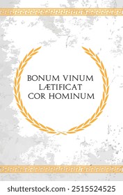 The Latin phrase Bonum vinum lætificat cor hominum. A quote means "good wine fills your heart with joy" in english.