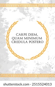 The Latin phrase Carpe diem, quam minimum credula postero. A quote means "seize the day, put very little trust in tomorrow" in english.