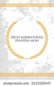 The Latin phrase Decet imperatorem stantem mori. A quote means "The emperor must die standing" in english.