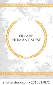 The Latin phrase Errare humanum est. A quote means "to err is human" in english.