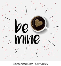 Latte art coffee with be mine sign. Happy valentines day. Vector illustration