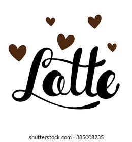 Latte greeting. Lettering Latte. Hand written Latte poster. Vector illustration. 