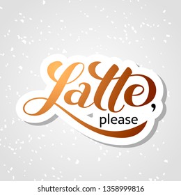 Latte please brush lettering. Vector illustration for banner or poster