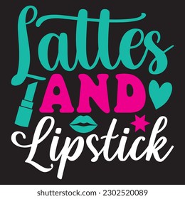 Lattes And Lipstick T-shirt Design Vector File