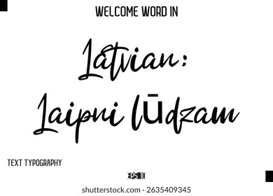 Latvian: Laipni lūdzam  -Welcome Word Cursive Typography Text