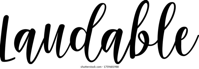Laudable quote. Modern calligraphy text. Vector hand drawn illustration black and white