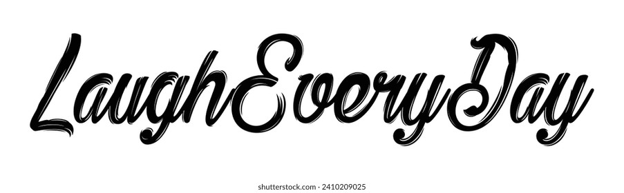 laugh every day text on white background.
