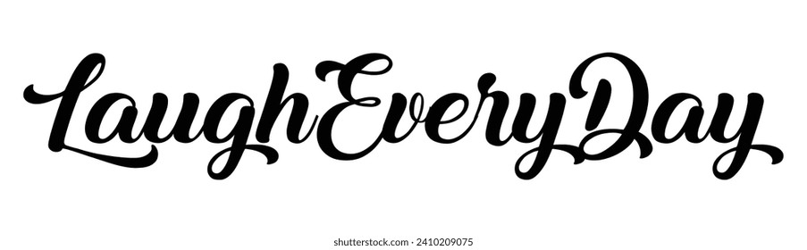 laugh every day text on white background.