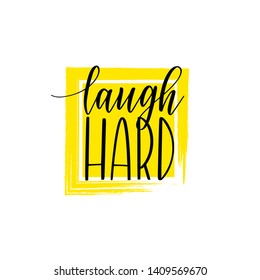 Laugh hard vector inspirational lettering poster design