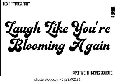 Ríe como si estuvieras floreciendo de nuevo   Tipografía optimista de frases positivas Citas Diseño cursivo de letras en negrita
