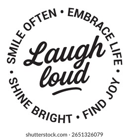 Rir alto, sorrir muitas vezes, abraçar a vida, encontrar a alegria, brilhar brilhante, citação de design inspiradora, citações motivacionais, tipografia ilustração lettering citações