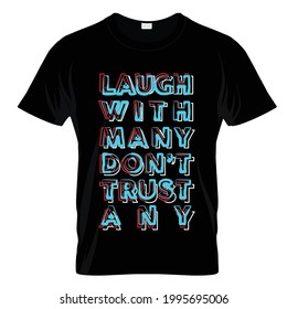 Laugh With Many Don't Trust Any T Shirt Design Vector