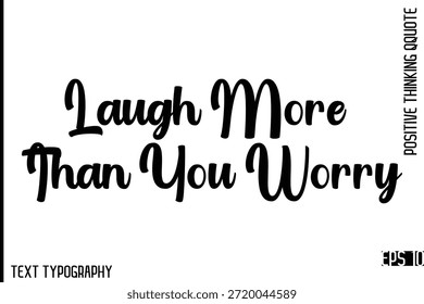 Ríe más de lo que te preocupas   - Citas positivas motivacionales Vector Elegante Cursiva negrita Tipografía Letras