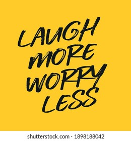 Laugh More Worry Less - Awesome Quote