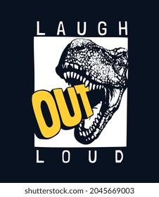 laugh out loud slogan with dinosaur head roaring vector illustration on black background